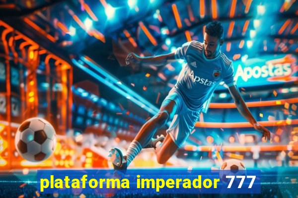 plataforma imperador 777